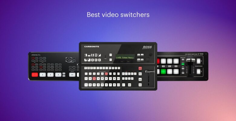 best video switchers